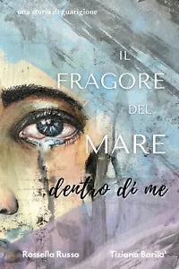 Il fragore del mare dentro di me di Rossella Russo Tiziana Baril 2021 Youc