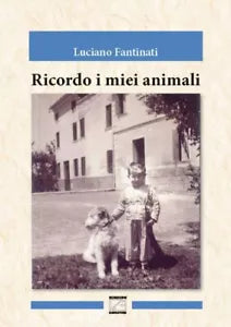 RICORDO I MIEI ANIMALI di Luciano Fantinati