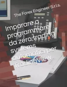 Imparare a programmare da zero trading systems automatici per TradingView di The