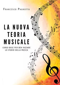 La nuova teoria musicale. Corso base per ben iniziare lo studio della musica di