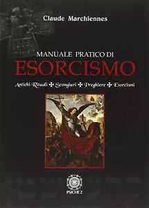 Manuale pratico di esorcismo Antichi rituali