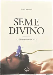Seme divino Il mistero maschile di Carla Babudri