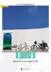 Il piano b Ripartire con un viaggio in bici