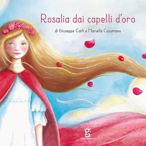 Rosalia dai capelli d oro Ediz illustrata di Giuseppe Carli