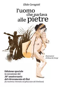 L uomo che parlava alle pietre - Edizione speciale di Elide Ceragioli, Elena De
