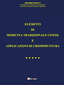 Elementi di Medicina tradizionale cinese e applicazioni di cromopuntura di Massi