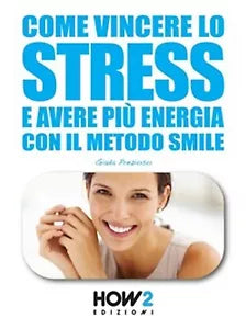 Come vincere lo stress e avere piu energia di Giada Prezioso, 2016, How2