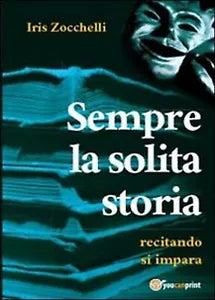 Sempre la solita storia di Iris Zocchelli, 2013, Youcanprint