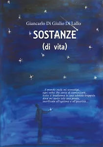 SOSTANZE di vita di Giancarlo Di Giulio Di Lallo, 2019, Youcanprint