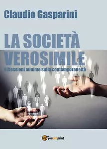 La societa verosimile - Claudio Gasparini, 2017, Youcanprint