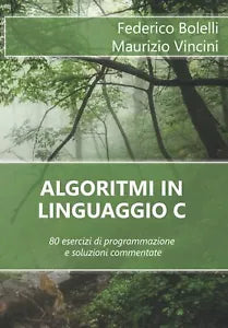 Algoritmi in Linguaggio C 80 Esercizi Di Programmazione e Soluzioni Commentate d