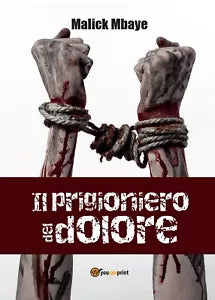 il prigioniero del dolore di Malick Mbaye, 2016, Youcanprint