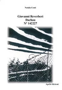 Giovanni Reverberi. Dachau N° 142227 di Natalia Conti, 2017, Apollo Edizioni