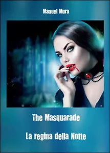 The masquerade. La regina della notte di Manuel Mura, 2016, Youcanprint