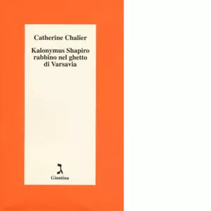Kalonymus Shapiro rabbino nel ghetto di Varsavia di Catherine Chalier