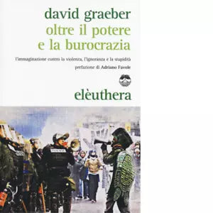 OLTRE IL POTERE E LA BUROCRAZIA di DAVID GRAEBER
