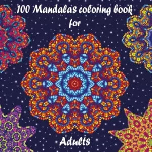100 Mandalas coloring book for adults Relaxing and therapeutic activity for pai