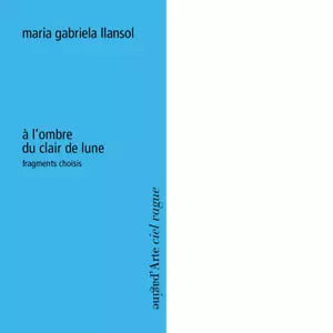 l ombre du clair de lune di Maria Gabriela Llansol