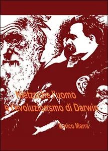 Nietzsche l’uomo e l’evoluzionismo di Darwin, Enrico Marra, 2016, Youcanprint
