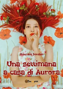 Una settimana a casa di Aurora di Maurizio Bonaldo, 2020, Youcanprint
