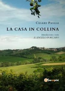 La casa in collina Introduzione e note di Angelo Porcaro di Cesare Pavese