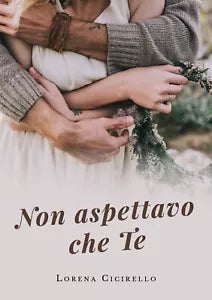 Non aspettavo che te di Lorena Cicirello, 2019, Youcanprint