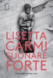 Lisetta Carmi Suonare forte Ediz illustrata