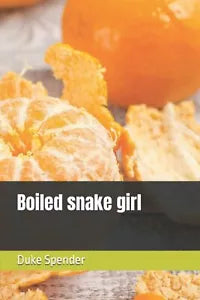 Boiled snake girl di Duke Spender, 2021, Indipendently Published