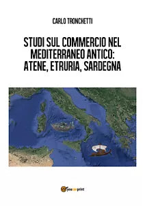 Studi sul commercio nel Mediterraneo antico: Atene, Etruria, Sardegna di Carlo T