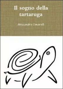 Il sogno della tartaruga di Alessandro Cimarelli, 2012, Youcanprint