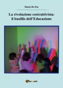 La rivoluzione costruttivista: il busillis dell’Educazione di Mario De Paz, 20
