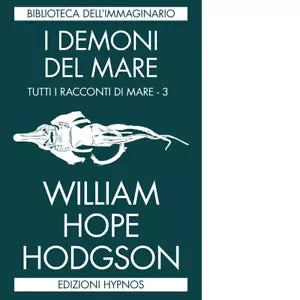 I demoni del mare Tutti i racconti di mare vol 3 di William Hope Hodgson