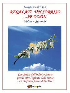 Regalati un sorriso...se vuoi! - Volume Secondo di Famiglia F. I. D. E. U. S.,