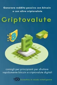 Criptovalute Generare reddito passivo con bitcoin e con altre criptovalute di