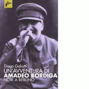 Un avventura di Amadeo Bordiga di Diego Gabutti