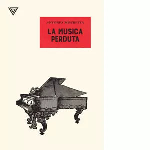 La musica perduta di Antonio Mistretta