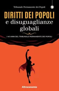 Diritti dei popoli e disuguaglianze globali I 40 anni del Tribunale Permanente