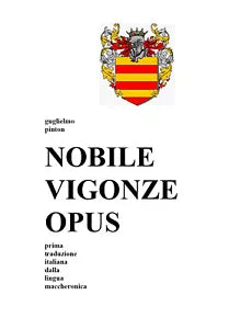 NOBILE VIGONZE OPUS. La Nobile Impresa del Conte Vigonza di Guglielmo Pinton, 2