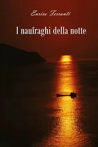 I naufraghi della notte di Enrico Ferranti, 2019, Youcanprint