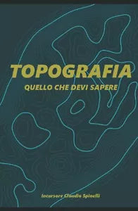 TOPOGRAFIA: quello che devi sapere di Claudio Spinelli, 2021, Indipendently Pu