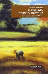 Il realismo dell incarnazione Introduzione a Gustave Thibon di Nicola Tomasso