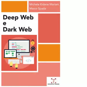 Deep web e dark web di Michele Kidane Mariam