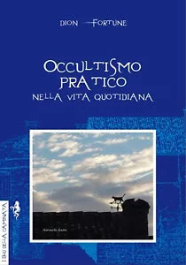 Occultismo pratico Nella vita quotidiana di Dion Fortune