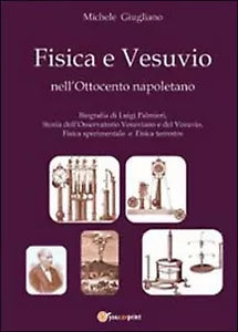 Fisica e Vesuvio nell’Ottocento napoletano di Michele Giugliano, 2013