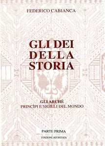 Gli dei della storia - Edizione rivisitata - Parte prima di Federico Cabianca