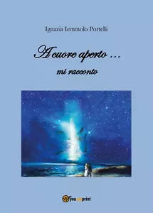 A cuore aperto... mi racconto di Ignazia Iemmolo Portelli, 2018, Youcanprint