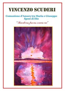 Comunione d’Amore tra Maria e Giuseppe Sposi di Dio . Benedictus fructus ventri