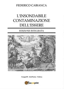 L’insondabile contaminazione dell’essere - Edizione integrata, Federico Cabianca