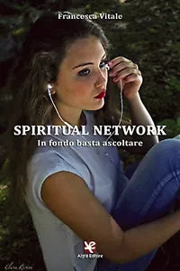 Spiritual Network. In fondo basta ascoltare di Francesca Vitale, Algra Editore