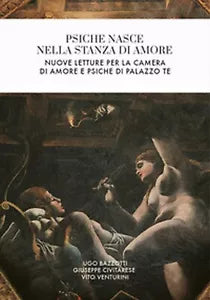 Psiche nasce nella stanza di Amore. Nuove letture per la camera di Amore e...